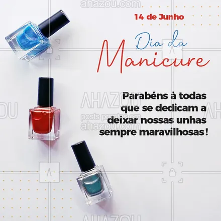 posts, legendas e frases de manicure & pedicure, assuntos gerais de beleza & estética para whatsapp, instagram e facebook:  Uma homenagem para aquelas que deixam nossas vidas mais coloridas! #AhazouBeauty  #diadamanicure  #pedicure #manicure #beauty #beleza