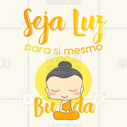 posts, legendas e frases de terapias complementares, yoga, outras fés & religiões para whatsapp, instagram e facebook: Seja luz no mundo, mas antes disso, seja luz para você! #Luz #Buda #ahazou #Budismo #bandbeauty