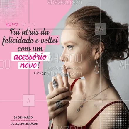 posts, legendas e frases de acessórios para whatsapp, instagram e facebook: Deixe o seu Dia da Felicidade ainda melhor venha conferir nossa coleção! #tendencia #semijoias #acessorios #AhazouFashion #earrings #fashion #estilo #brincos #felicidade #diadafelicidade #diainternacionaldafelicidade