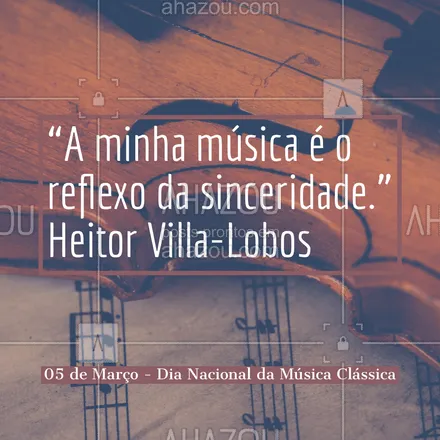 posts, legendas e frases de música & instrumentos para whatsapp, instagram e facebook: A data de hoje é uma homenagem ao aniversário do grande músico e compositor brasileiro Heitor Villa-Lobos . Dia de homenagear a nossa música clássica! #heitorvillalobos #musicaclassica#AhazouEdu