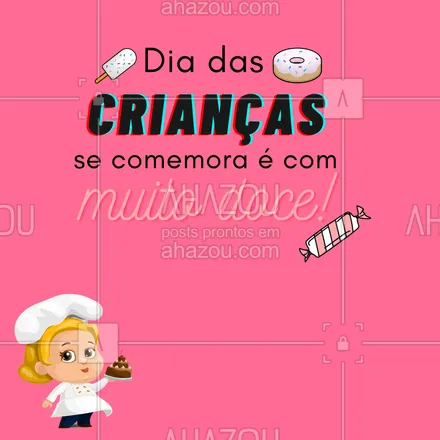 posts, legendas e frases de doces, salgados & festas, confeitaria para whatsapp, instagram e facebook:  Se tem comemoração no meio, com certeza precisa ter doce também! ?? Encomende os seus! ??
#DiaDasCriancas #Doces #ahazoutaste #Confeitaria