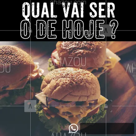 posts, legendas e frases de hamburguer para whatsapp, instagram e facebook: Eaí, qual vai ser o de  hoje? peça já o seu!! #ahazou #food #hambúrguer #fome