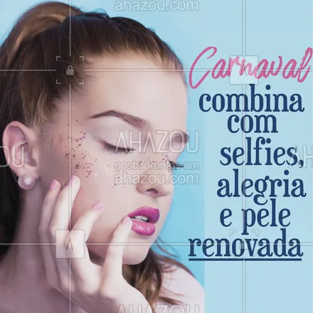 posts, legendas e frases de estética facial para whatsapp, instagram e facebook: Venha renovar sua pele pra curtir o Carnaval! ?? #carnaval #ahazou #esteticafacial