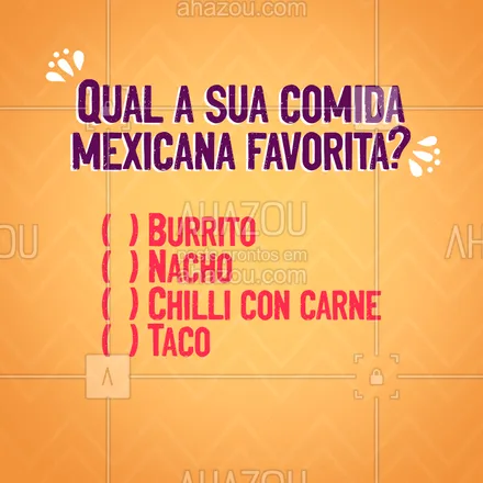 posts, legendas e frases de cozinha mexicana para whatsapp, instagram e facebook: Azar mesmo é não experimentar todas as delicias do nosso cardápio, a comida mexicana é cheia de tempero e sabor. Uma ótima opção para você variar o cardápio, deixa nos comentários a sua preferida e marque o seu amigo para ir comer com você ??  #ahazoutaste #tacos #nacho #chilli #burrito #sabores #saborosa #pimenta #enquete #amigos  #comidamexicana #cozinhamexicana #vivamexico #restaurantemexicano 