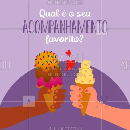 posts, legendas e frases de gelados & açaiteria para whatsapp, instagram e facebook: O que nunca pode faltar como acompanhamento no seu sorvete? Conte-nos um pouco mais sobre você e seus gostos nos comentários! #ahazoutaste #açaí  #açaíteria  #cupuaçú  #gelados  #icecream  #sorvete  #sorveteria 