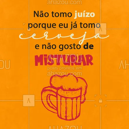 posts, legendas e frases de bares para whatsapp, instagram e facebook:  Misturar não porque depois dá ruim! ???? #Cerveja #Juizo #ahazoutaste #Bar 