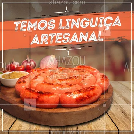 posts, legendas e frases de bares, à la carte & self service para whatsapp, instagram e facebook: Temos em linguiça artesal, venha conhecer os sabores. #Linguiça #Ahazou #Artesanal 