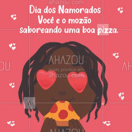 posts, legendas e frases de pizzaria para whatsapp, instagram e facebook: Neste Dia dos Namorados traz o mozão para comer pizza. 🍕🧡 #ahazoutaste #pizza  #pizzalife #pizzalovers #pizzaria #diadosnamorados 