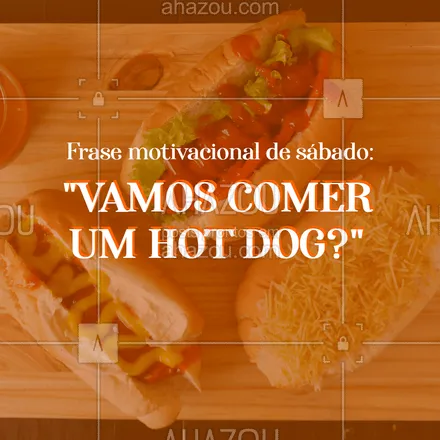 posts, legendas e frases de hot dog  para whatsapp, instagram e facebook: Isso motiva qualquer um, concordam? #ahazoutaste #hotdog #sábado #frases #motivacional #food