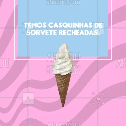 posts, legendas e frases de gelados & açaiteria para whatsapp, instagram e facebook: Para cada sabor, uma explosão nova de sensações. Venha experimentar nossas casquinhas de sorvete recheadas. #casquinha #sorvete #ahazoutaste #gelado #convite #sorveteria