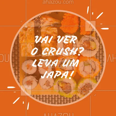posts, legendas e frases de cozinha japonesa para whatsapp, instagram e facebook: Marque o crush que vai te levar um japa! #japa #comidajaponesa #ahazou #crush