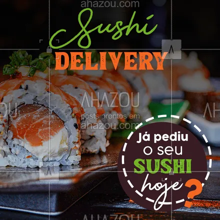 posts, legendas e frases de cozinha japonesa para whatsapp, instagram e facebook: Quarentena combina com  sushi, pede o seu! #sushi #sushidelivery #ahazoutaste #comidajaponesa #bandbeauty