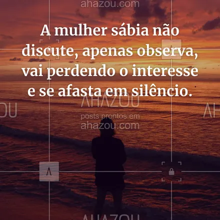 posts, legendas e frases de saúde mental para whatsapp, instagram e facebook: A mulher sábia não discute, apenas observa, vai perdendo o interesse e se afasta em silêncio.
#AhazouSaude #terapia  #saudemental #psicoterapia #diadeterapia #frasemotivacional