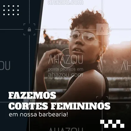 posts, legendas e frases de barbearia para whatsapp, instagram e facebook: Também trabalhamos com cortes femininos aqui! Agende seu horário e venha cuidar do seu cabelo conosco. #AhazouBeauty #barbearia  #barbeiro  #barbeirosbrasil  #barber #cortefeminino