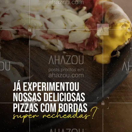 posts, legendas e frases de pizzaria para whatsapp, instagram e facebook: Peça a sua pizza com a borda recheada, você não vai se arrepender. #pizza #ahazoutaste #bordarecheada #pizzaria