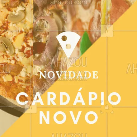 posts, legendas e frases de pizzaria para whatsapp, instagram e facebook: Tem novidades no cardápio da XXXXXX e você tem que conferir! #novidades #cardapio #ahazou #pizza #pizzaria #rodizio