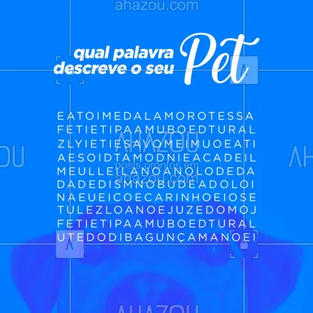 posts, legendas e frases de assuntos variados de Pets para whatsapp, instagram e facebook: A primeira palavra que você encontrou descreve o seu pet? ? Qual palavra foi? ? #cats #dogs #petlovers #ahazoupet #petsofinstagram #ilovepets