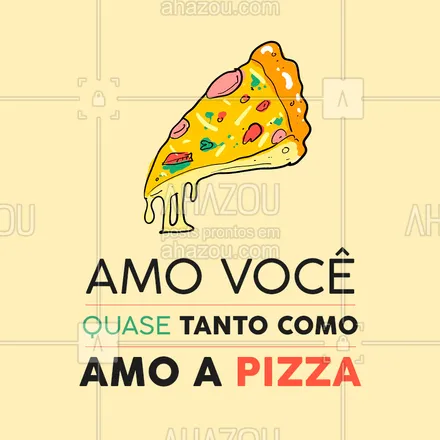 posts, legendas e frases de pizzaria para whatsapp, instagram e facebook: Marque aquela pessoa que você ama QUASE tanto quanto pizza!  #pizza #pizzaria #ahazou #amor #bandbeauty