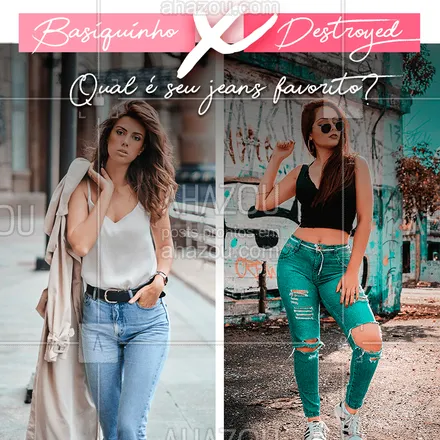 posts, legendas e frases de moda feminina para whatsapp, instagram e facebook: Qual das duas peças não pode faltar no seu guarda-roupas de jeito nenhum? Conta pra gente! #jeans #ahazou #moda #bandbeauty