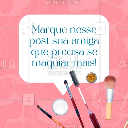 posts, legendas e frases de maquiagem para whatsapp, instagram e facebook: Você também tem alguma amiga que tá precisando se cuidar e dar um up na autoestima? Marca ela aqui nos comentários! 😊 #AhazouBeauty #makeup  #maquiadora  #maquiagem  #makeoftheday #meme #frase #frases #frasesmaquiagem #marquealguem #marqueumamigo #marquenoscomentarios #autoestima 