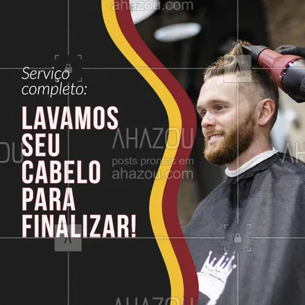 posts, legendas e frases de barbearia para whatsapp, instagram e facebook: Depois de cortar, fazemos a lavagem e a finalização para você sair daqui com cabelo de salão! 😉 #AhazouBeauty #barberLife  #barbeirosbrasil  #barbeiro  #barberShop  #barbearia  #barba  #cuidadoscomabarba  #barber #lavagem #finalização