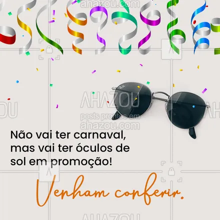 posts, legendas e frases de óticas  para whatsapp, instagram e facebook: Aqui nós queremos te compensar a falta do carnaval esse ano com descontos incríveis em óculos de sol! Venham conferir ótimas opções para você. ???️ #Carnaval #Oculos #AhazouÓticas #Promo #OculosDeSol