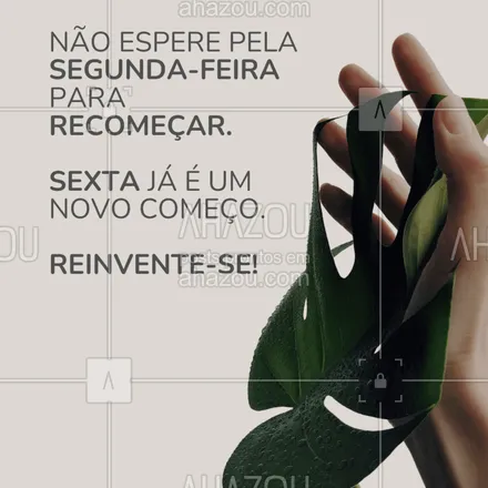 posts, legendas e frases de  para whatsapp, instagram e facebook: Aproveite essa sexta para se renovar e criar novas oportunidades para sua vida!
#sexta #motivacional #reinventar #novocomeço #vemsextou #forca