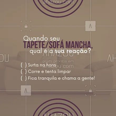 posts, legendas e frases de limpeza de sofás & tapetes para whatsapp, instagram e facebook: Conta pra gente qual é a sua reação! #AhazouServiços #editaveisahz  #motivacional  #estofados  #higienização  #impermeabilizacao  #limpeza  #limpezadesofas  #limpezadetapetes  #limpezasofasetapetes 