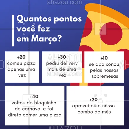 posts, legendas e frases de pizzaria para whatsapp, instagram e facebook: Vamos brincar: quantos pontos você fez esse mês? ?#março #ahazou #jogo #fimdemes #2019 #burger #pizza #pizzaria