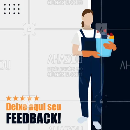 posts, legendas e frases de faxina para whatsapp, instagram e facebook: Você ficou satisfeito com nossos serviços? Nos avalie!  #AhazouServiços #depoimento #avaliação #feedback #limpeza  #faxina 