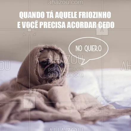 posts, legendas e frases de posts para todos para whatsapp, instagram e facebook: Me deixa na cama, estou cansadita. ;)  #ahazou #meme #frio #pug