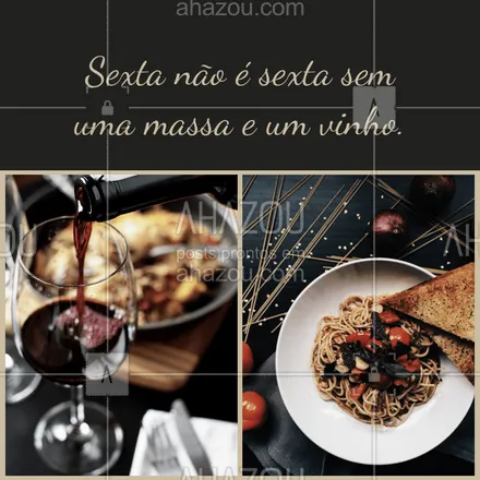 posts, legendas e frases de cozinha italiana para whatsapp, instagram e facebook: SEXTOU! Pra essa sexta ficar completa, que tal comer uma massa quentinha com um vinho? 
#sextafeira #ahazoutaste #comidaitaliana #massas