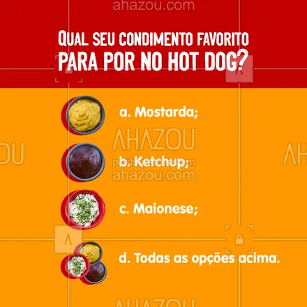 posts, legendas e frases de hot dog  para whatsapp, instagram e facebook: Qual condimento NUNCA pode faltar no seu cachorro quente e por que? Conta aqui pra gente nos comentários e não deixe de votar em nossa enquete. #ahazoutaste #cachorroquente  #food  #hotdog  #hotdoggourmet  #hotdoglovers #curiosidade