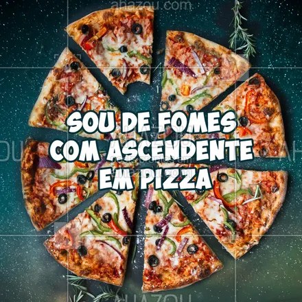 posts, legendas e frases de pizzaria para whatsapp, instagram e facebook: A astrologia não mente! ? #pizzaria #ahazoutaste #astrologia #pizza