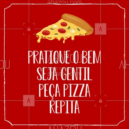 posts, legendas e frases de pizzaria para whatsapp, instagram e facebook: Pizza é a única coisa que precisamos para alcançarmos o estado de espirito perfeito.  ?? #ahazoutaste #pizzaria #pizza #pizzalovers #ahazoutaste 