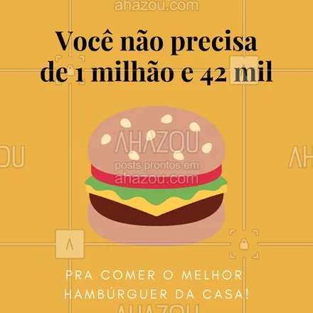 posts, legendas e frases de hamburguer para whatsapp, instagram e facebook: Você não precisa, então venha comer o melhor hambúrguer da casa! ?  #hamburguer #burguer #meme #ahazou #1milhao #memebetina
