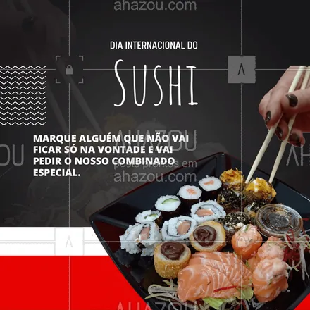 posts, legendas e frases de cozinha japonesa para whatsapp, instagram e facebook: No Dia Internacional do Sushi, nada mais justo do que pedir o nosso combinado especial do dia! Marque aí quem vai pedir o delivery para você 😉
#sushi #DiaInternacionalDoSushi #ComidaJaponesa #ahazoutaste  #sushilovers  #sushidelivery  #sushitime  #japanesefood 