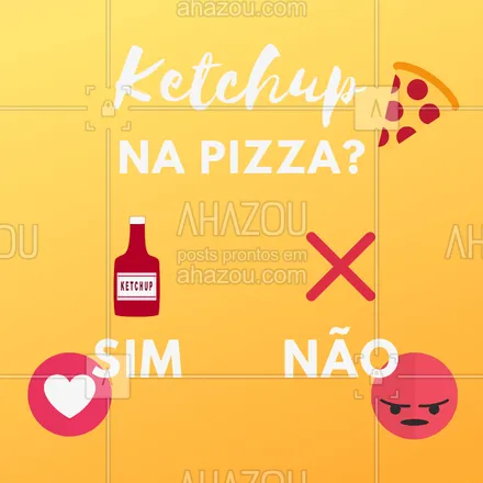 posts, legendas e frases de pizzaria para whatsapp, instagram e facebook: Ketchup na pizza: com certeza ou de jeito nenhum? Conte para nós! #ketchupnapizza #pizza #ahazou