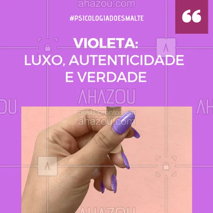 posts, legendas e frases de manicure & pedicure para whatsapp, instagram e facebook: Psicologia dos esmaltes, cor: VIOLETA! 
#esmaltes #nail #ahazou #violeta