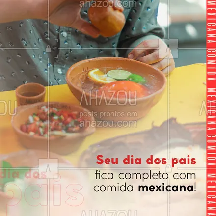 posts, legendas e frases de cozinha mexicana para whatsapp, instagram e facebook: Que tal comemorar o dia dos pais com uma saborosa comida mexicana? 😍🌮 #ahazoutaste #comidamexicana  #cozinhamexicana  #nachos #diadospais