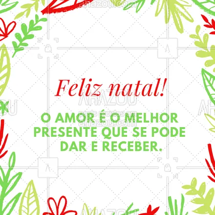 posts, legendas e frases de posts para todos para whatsapp, instagram e facebook: Nesse natal, desejamos que o amor seja prioridade em suas festas! #natal #boasfestas #amor #ahazou