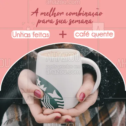 posts, legendas e frases de manicure & pedicure para whatsapp, instagram e facebook: A fórmula perfeita para ter uma boa semana! Quem aí aposta nesse combo? ☕️❤️? #manicure #ahazou #café #boasemana #unhas