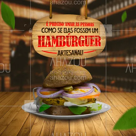 posts, legendas e frases de hamburguer para whatsapp, instagram e facebook: Se as pessoas seguissem essa dica, tenho certeza que o mundo seria um lugar melhor! Até porque hambúrguer artesanal a gente não ama, a gente venera! ?? #ahazoutaste  #hamburgueria #hamburgueriaartesanal #burgerlovers #burger