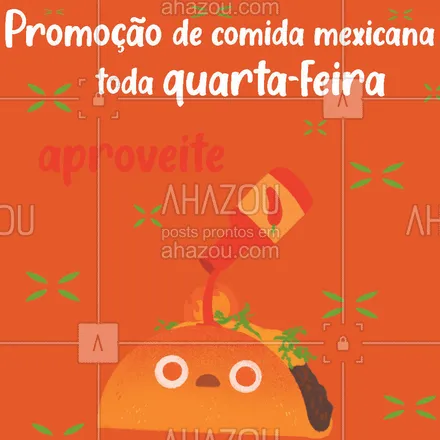 posts, legendas e frases de cozinha mexicana para whatsapp, instagram e facebook: Toda quarta-feira nós temos um encontro marcado, você nos visita e nós cuidamos da comida. 🇲🇽 🌯 #ahazoutaste #comidamexicana #cozinhamexicana #vivamexico #promoções
