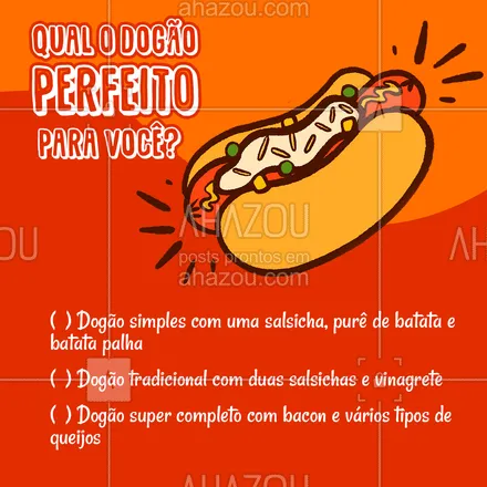 posts, legendas e frases de hot dog  para whatsapp, instagram e facebook: Nós somos do time (____) e você? Comenta aí nos comentários qual você prefere. 🌭 #enquete #hotdog #ahazoutaste #food #cachorroquente