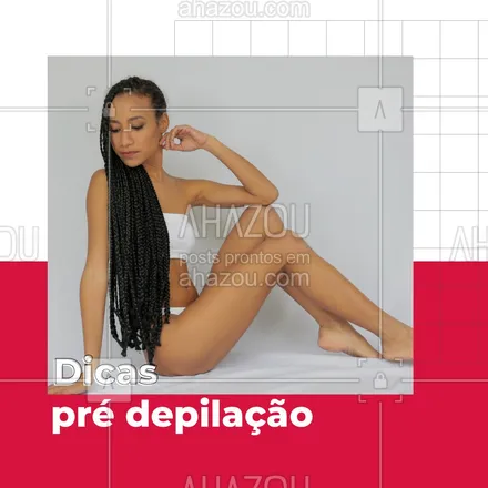 posts, legendas e frases de depilação para whatsapp, instagram e facebook: Os cuidados da depilação começam 24h antes. Cuide da sua pele antes e depois. ? #AhazouBeauty #AhazouBeauty  #bemestar #epilação #beleza #depilação #carrosselahz #cuidados #dicas #predepilacao