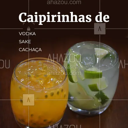 posts, legendas e frases de bares para whatsapp, instagram e facebook: Caipirinhas de vodka, sake e cachaça. Escolha sua preferida! #caipirinha #drinks #ahazoubar  #ahazou 