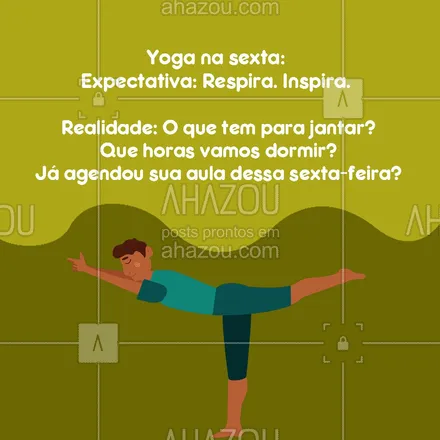 posts, legendas e frases de yoga para whatsapp, instagram e facebook: Admita que você também é assim quando faz aula de yoga na sexta-feira! 😆😆  #AhazouSaude #meditation  #namaste  #yoga 