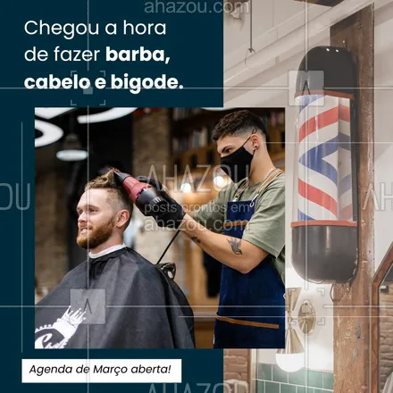 posts, legendas e frases de barbearia para whatsapp, instagram e facebook: Hora de cuidar da barba, do cabelo e do bigode. Agenda de Março aberta, reserve seu horário e venha ficar no estilo. #AhazouBeauty  #barberLife #barbeirosbrasil #barbeiro #barberShop #barbearia #barba #cuidadoscomabarba #barber