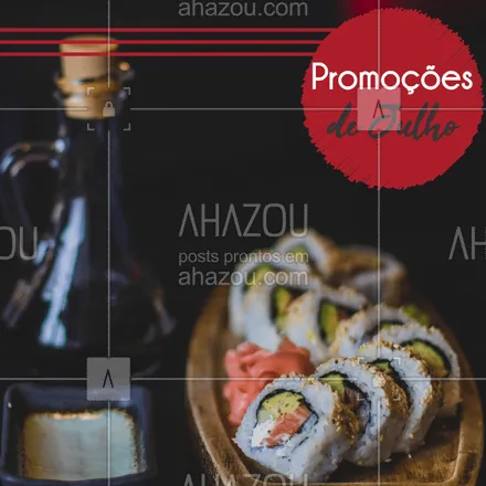 posts, legendas e frases de cozinha japonesa para whatsapp, instagram e facebook: Julho chegou! Aproveite nossas promos do mês ? #promoçao #ahazoutaste #Julho
